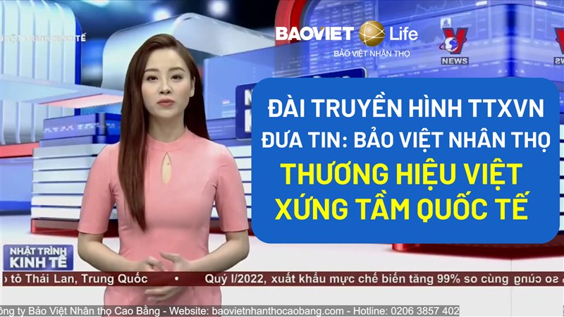 Đài truyền hình TTXVN đưa tin: Bảo Việt Nhân thọ Công ty bảo hiểm nhân thọ tốt nhất Việt Nam 2022