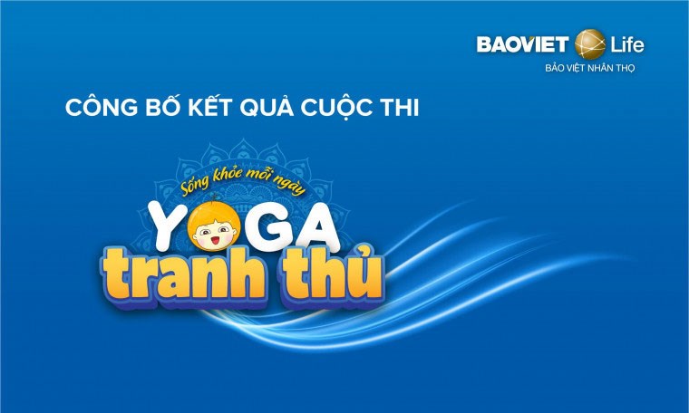 TỔNG CÔNG TY BẢO VIỆT NHÂN THỌ CÔNG BỐ KẾT QUẢ CUỘC THI YOGA TRANH THỦ