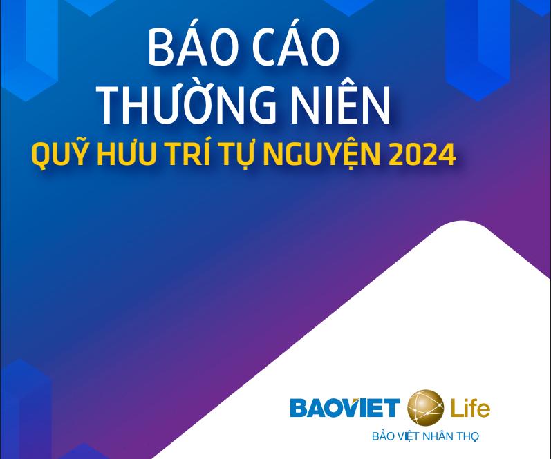 Báo cáo Thường niên Quỹ Hưu trí tự nguyện năm 2024